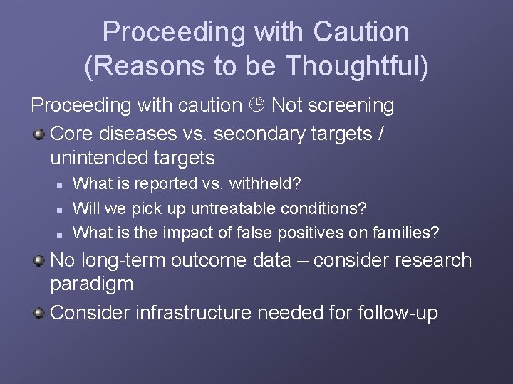 Proceeding with Caution (Reasons to be Thoughtful) Proceeding with caution Not screening Core diseases