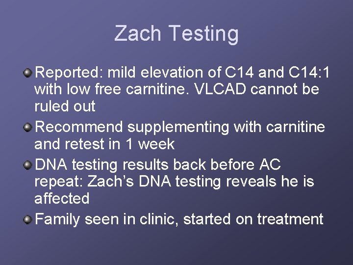 Zach Testing Reported: mild elevation of C 14 and C 14: 1 with low