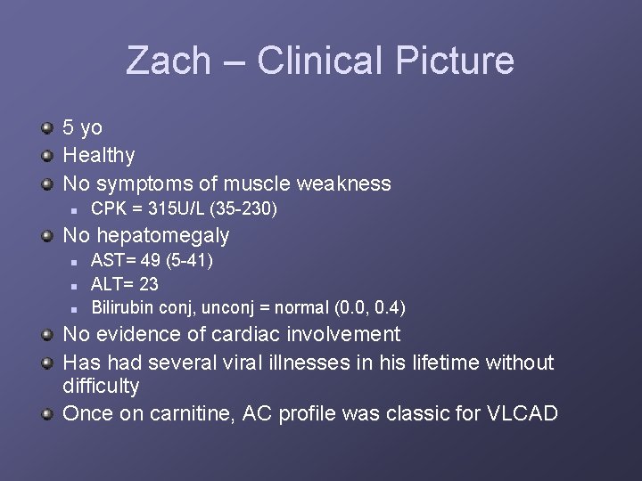 Zach – Clinical Picture 5 yo Healthy No symptoms of muscle weakness n CPK