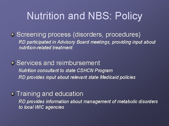 Nutrition and NBS: Policy Screening process (disorders, procedures) RD participated in Advisory Board meetings,