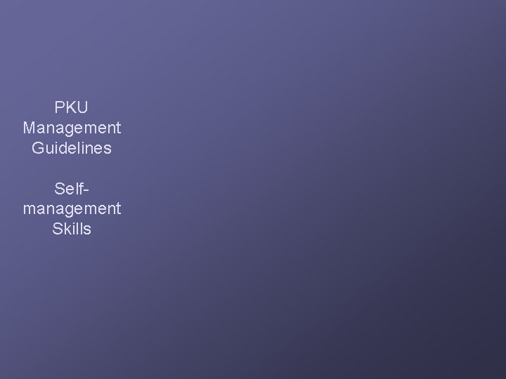 PKU Management Guidelines Selfmanagement Skills 