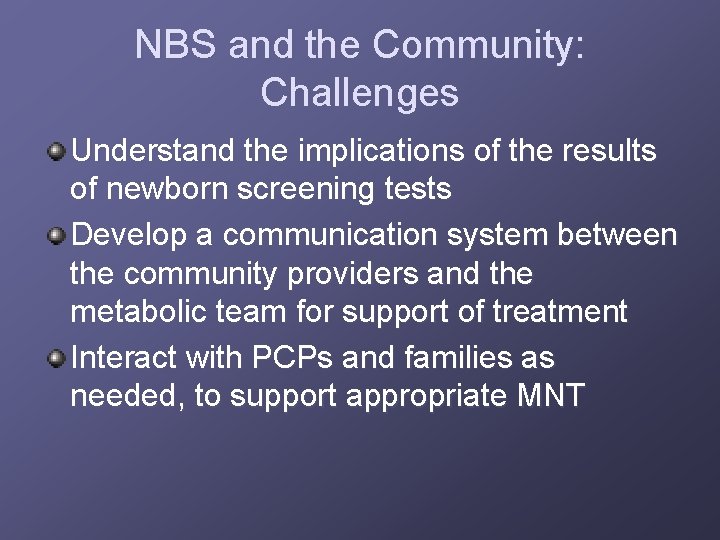 NBS and the Community: Challenges Understand the implications of the results of newborn screening