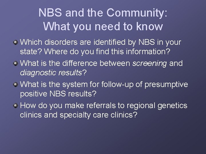 NBS and the Community: What you need to know Which disorders are identified by