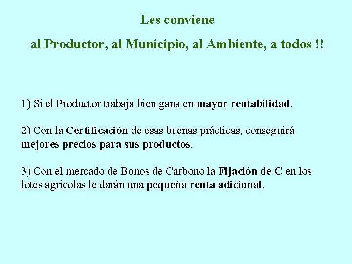 Les conviene al Productor, al Municipio, al Ambiente, a todos !! 1) Si el