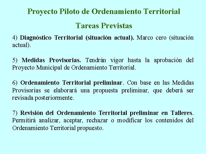 Proyecto Piloto de Ordenamiento Territorial Tareas Previstas 4) Diagnóstico Territorial (situación actual). Marco cero
