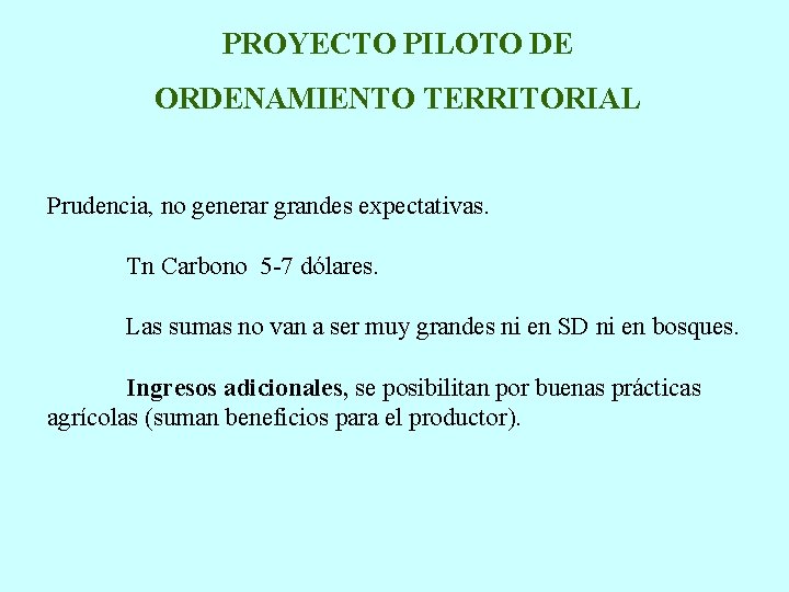 PROYECTO PILOTO DE ORDENAMIENTO TERRITORIAL Prudencia, no generar grandes expectativas. Tn Carbono 5 -7