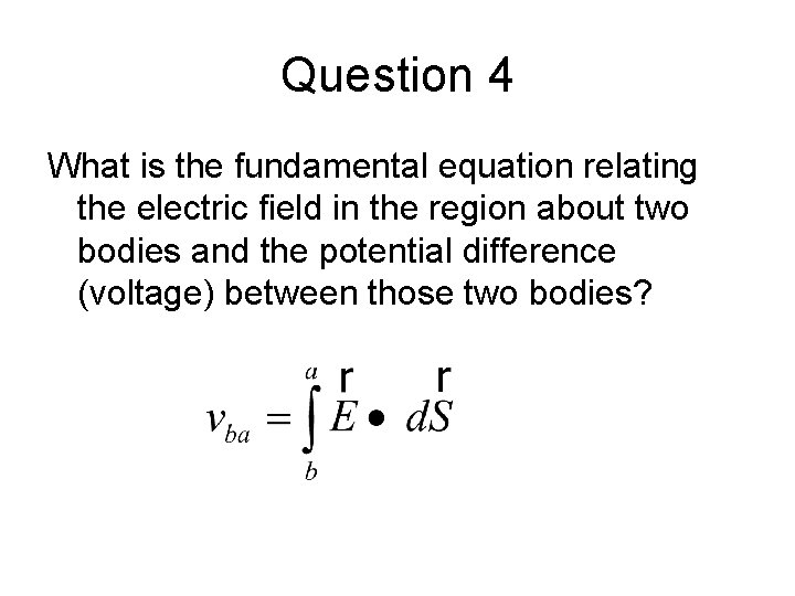 Question 4 What is the fundamental equation relating the electric field in the region