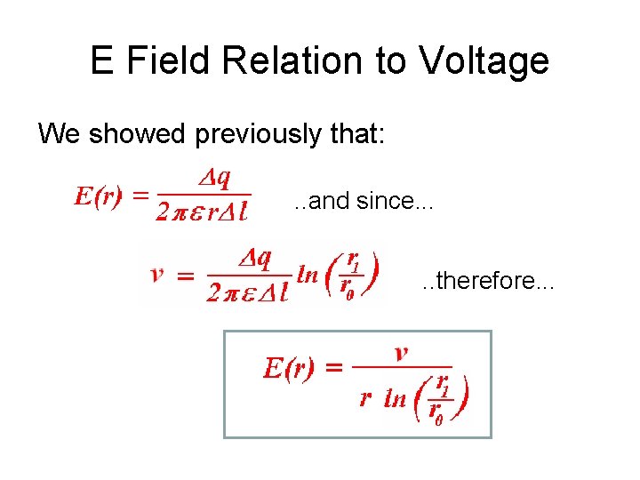 E Field Relation to Voltage We showed previously that: . . and since. .