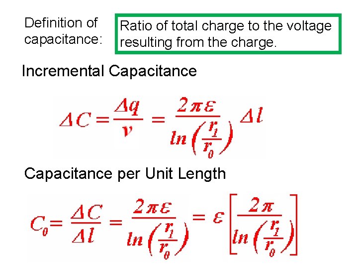 Definition of capacitance: Ratio of total charge to the voltage resulting from the charge.
