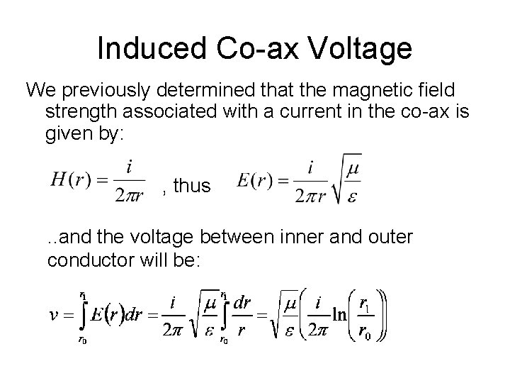 Induced Co-ax Voltage We previously determined that the magnetic field strength associated with a