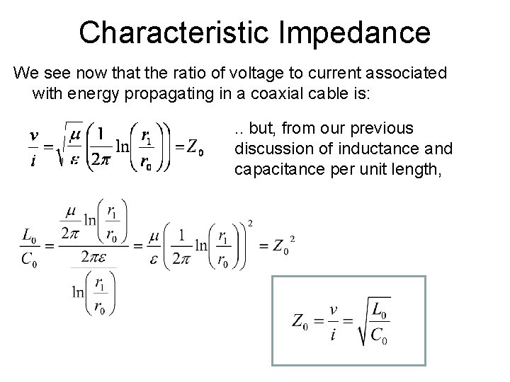 Characteristic Impedance We see now that the ratio of voltage to current associated with