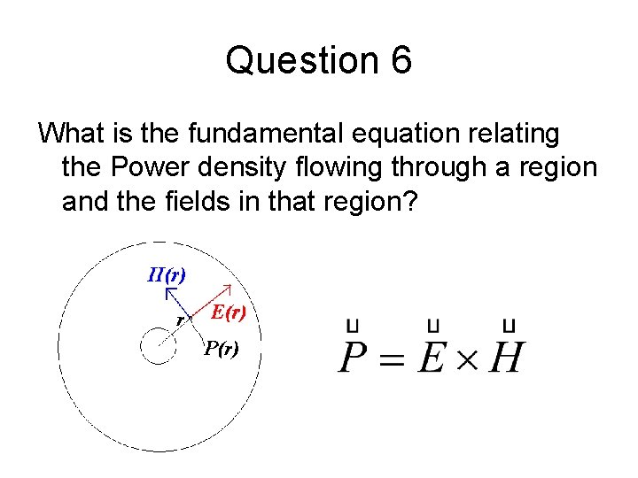 Question 6 What is the fundamental equation relating the Power density flowing through a