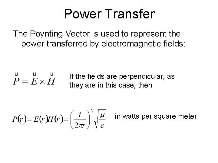 Power Transfer The Poynting Vector is used to represent the power transferred by electromagnetic