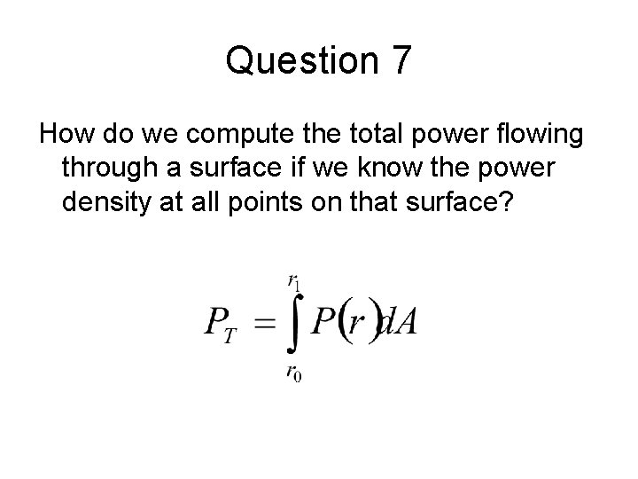 Question 7 How do we compute the total power flowing through a surface if