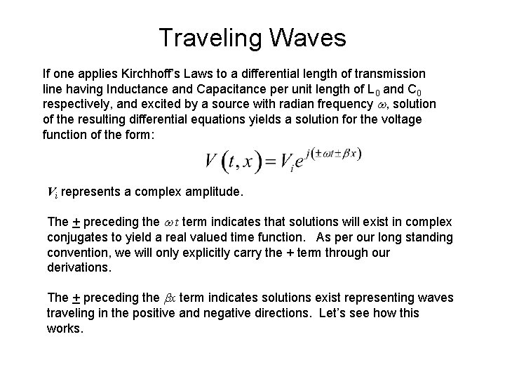 Traveling Waves If one applies Kirchhoff’s Laws to a differential length of transmission line