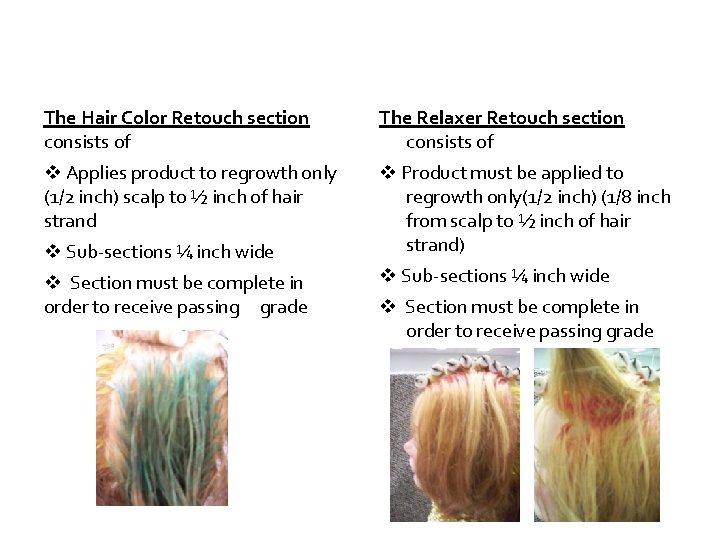 The Hair Color Retouch section consists of The Relaxer Retouch section consists of Applies