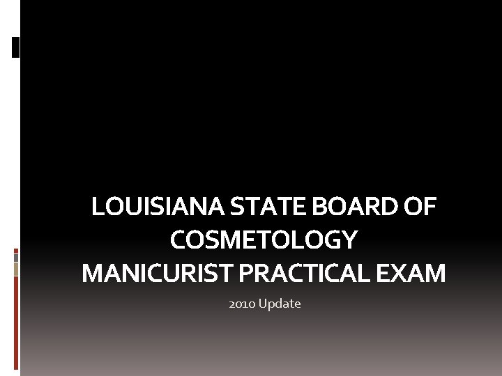 LOUISIANA STATE BOARD OF COSMETOLOGY MANICURIST PRACTICAL EXAM 2010 Update 