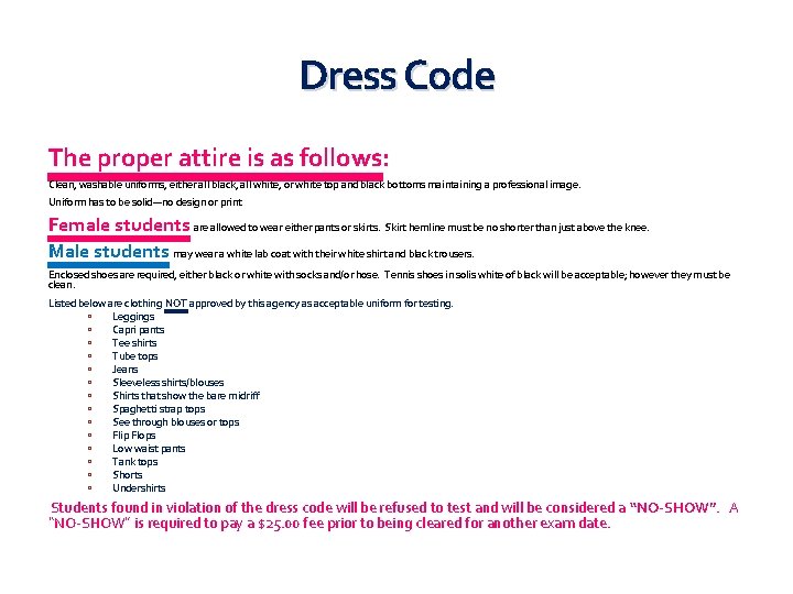 Dress Code The proper attire is as follows: Clean, washable uniforms, either all black,