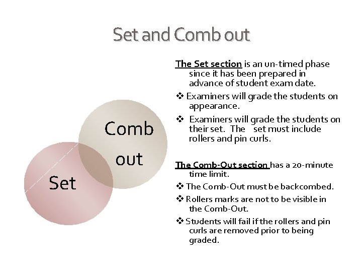 Set and Comb out Comb Set out The Set section is an un-timed phase