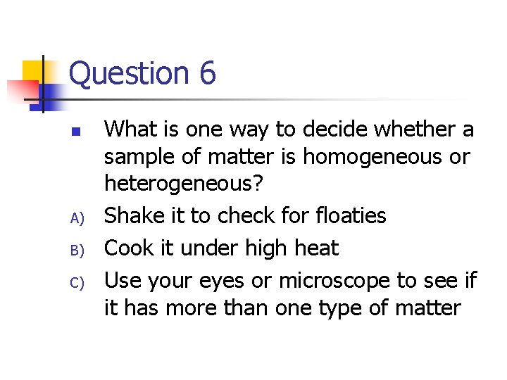 Question 6 n A) B) C) What is one way to decide whether a