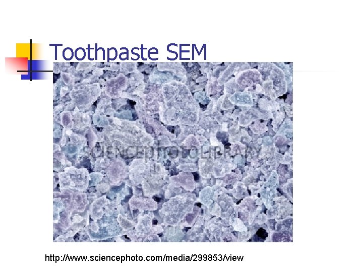 Toothpaste SEM http: //www. sciencephoto. com/media/299853/view 