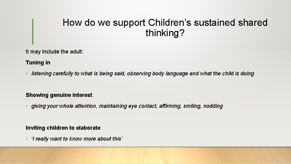 How do we support Children’s sustained shared thinking? It may include the adult: Tuning