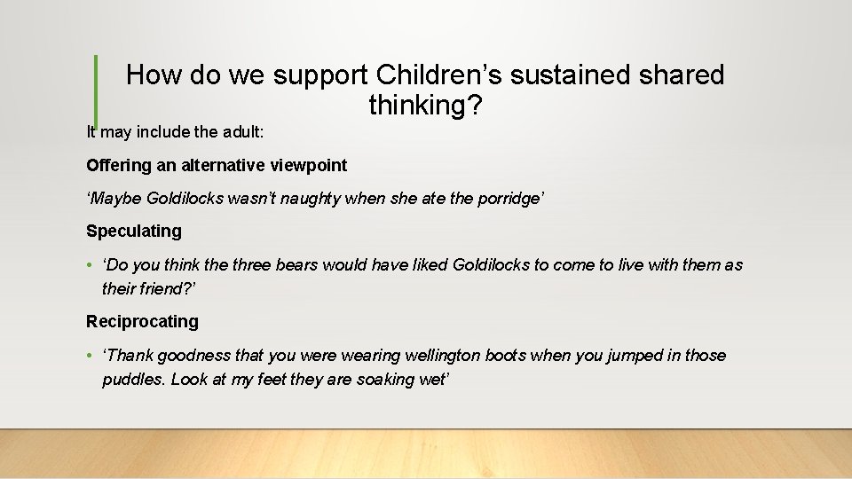 How do we support Children’s sustained shared thinking? It may include the adult: Offering