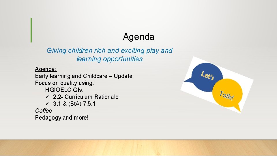 Agenda Giving children rich and exciting play and learning opportunities Agenda: Early learning and