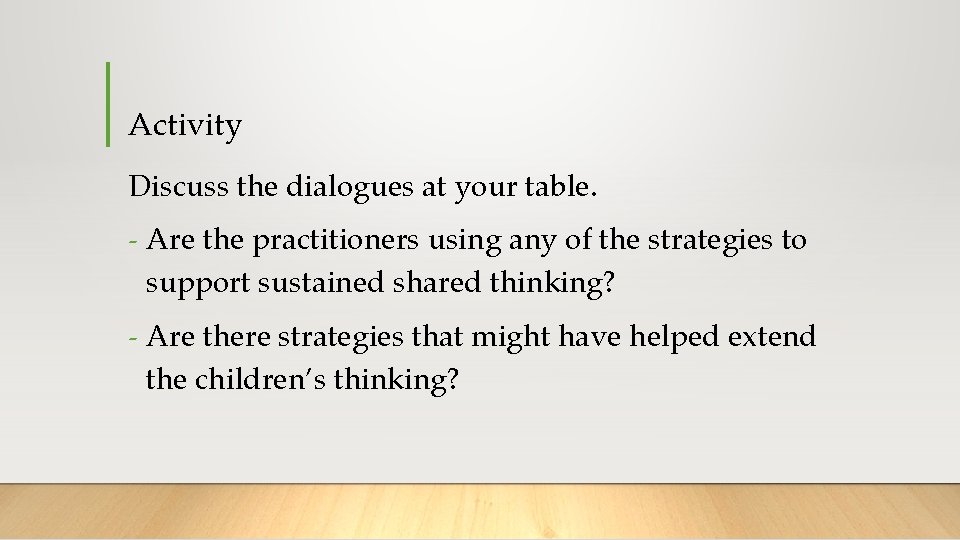 Activity Discuss the dialogues at your table. - Are the practitioners using any of