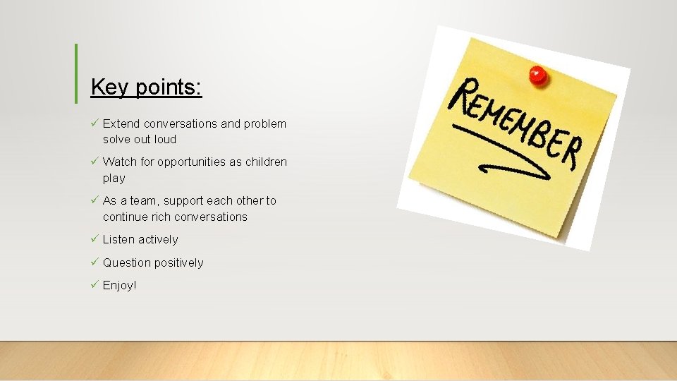 Key points: ü Extend conversations and problem solve out loud ü Watch for opportunities