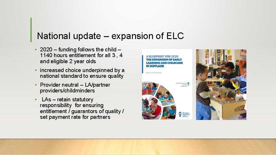 National update – expansion of ELC • 2020 – funding follows the child –
