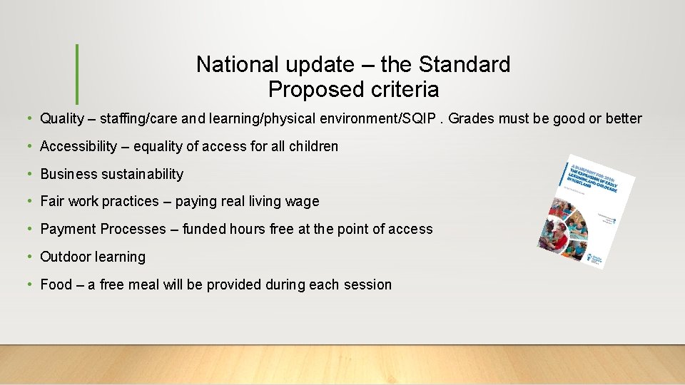 National update – the Standard Proposed criteria • Quality – staffing/care and learning/physical environment/SQIP.