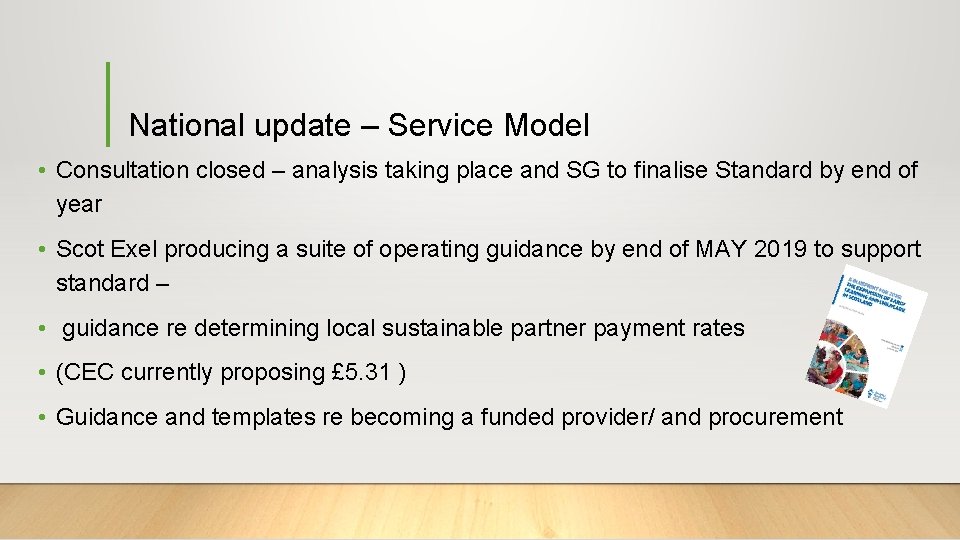 National update – Service Model • Consultation closed – analysis taking place and SG