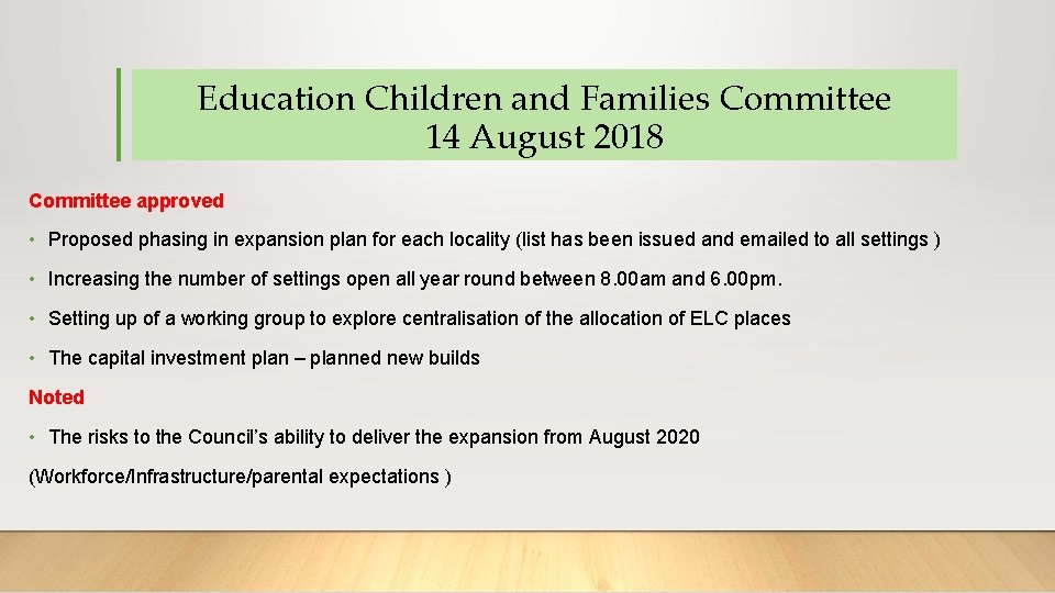 Education Children and Families Committee 14 August 2018 Committee approved • Proposed phasing in