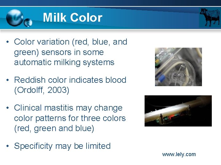 Milk Color • Color variation (red, blue, and green) sensors in some automatic milking