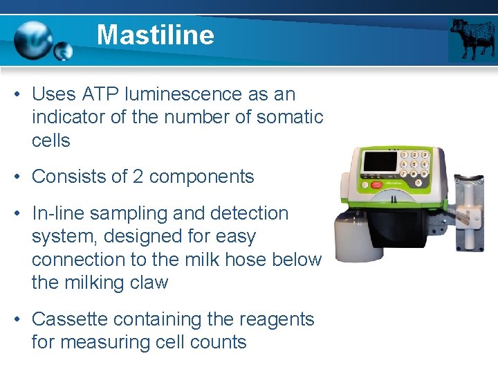 Mastiline • Uses ATP luminescence as an indicator of the number of somatic cells