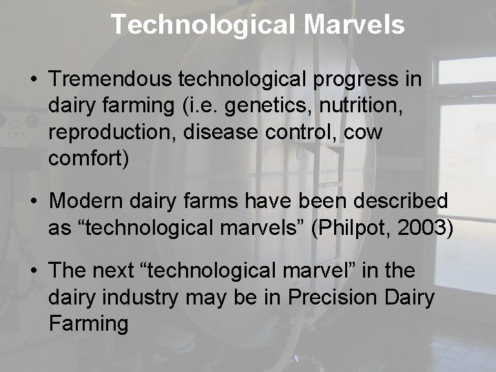 Technological Marvels • Tremendous technological progress in dairy farming (i. e. genetics, nutrition, reproduction,