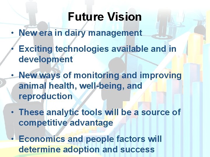 Future Vision • New era in dairy management • Exciting technologies available and in