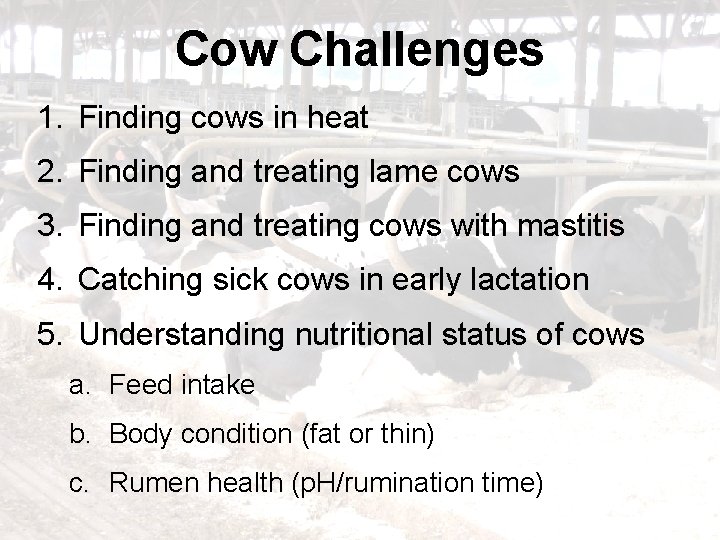 Cow Challenges 1. Finding cows in heat 2. Finding and treating lame cows 3.