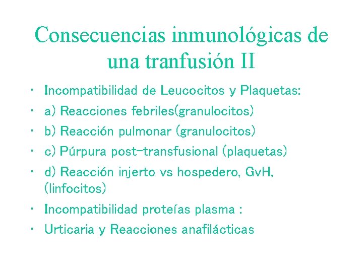 Consecuencias inmunológicas de una tranfusión II • • • Incompatibilidad de Leucocitos y Plaquetas: