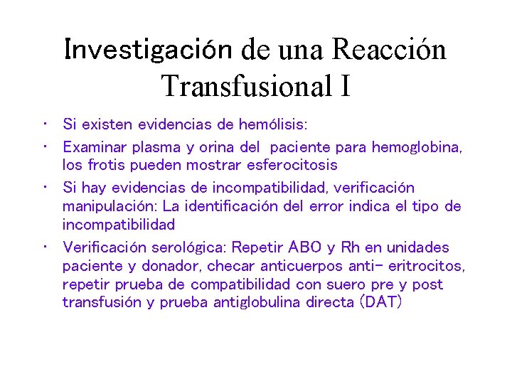 Investigación de una Reacción Transfusional I • Si existen evidencias de hemólisis: • Examinar