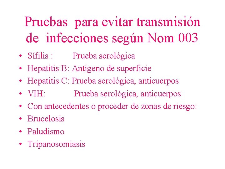 Pruebas para evitar transmisión de infecciones según Nom 003 • • Sífilis : Prueba