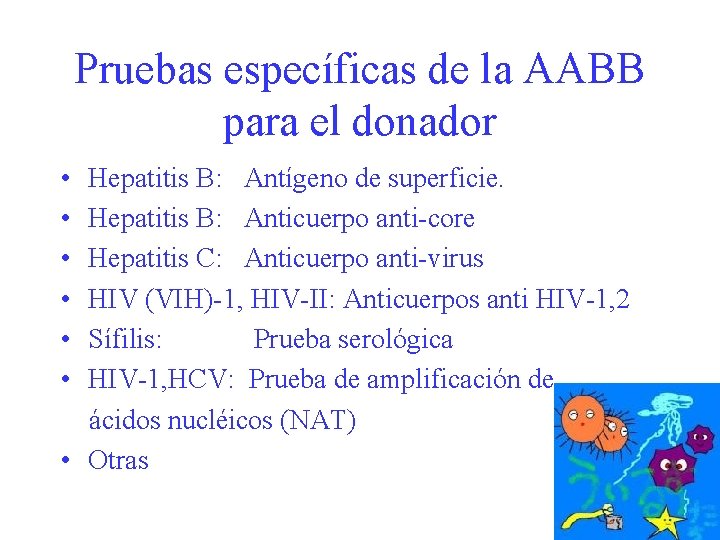 Pruebas específicas de la AABB para el donador • • • Hepatitis B: Antígeno