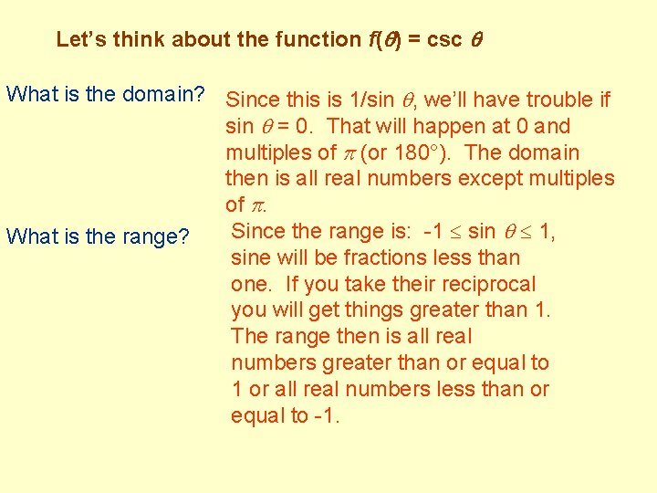 Let’s think about the function f( ) = csc What is the domain? Since