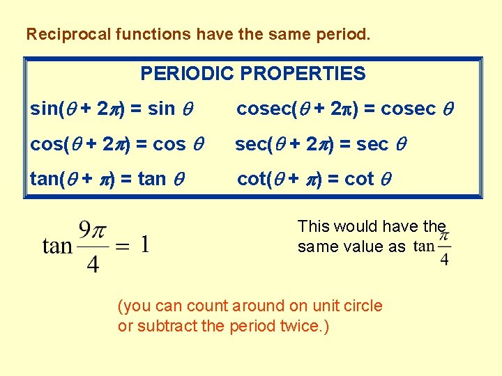 Reciprocal functions have the same period. PERIODIC PROPERTIES sin( + 2 ) = sin