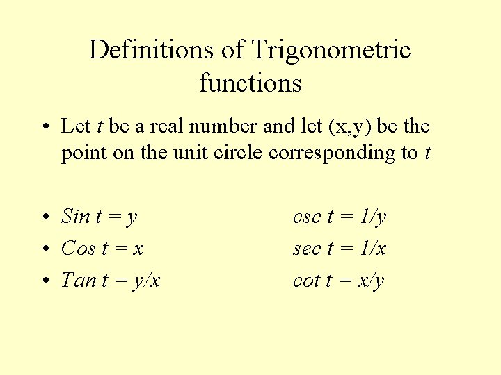 Definitions of Trigonometric functions • Let t be a real number and let (x,