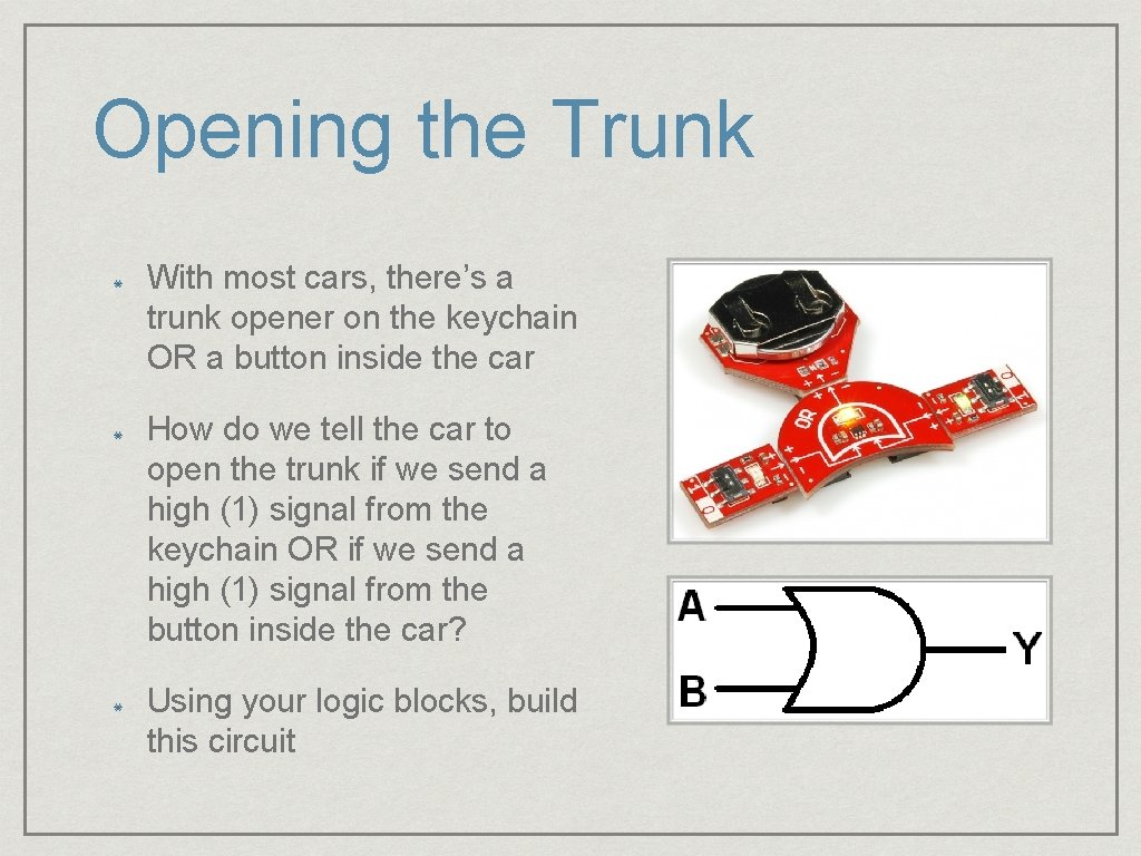 Opening the Trunk With most cars, there’s a trunk opener on the keychain OR