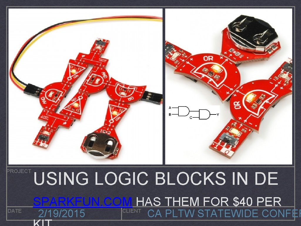 PROJECT DATE USING LOGIC BLOCKS IN DE SPARKFUN. COM HAS THEM FOR $40 PER