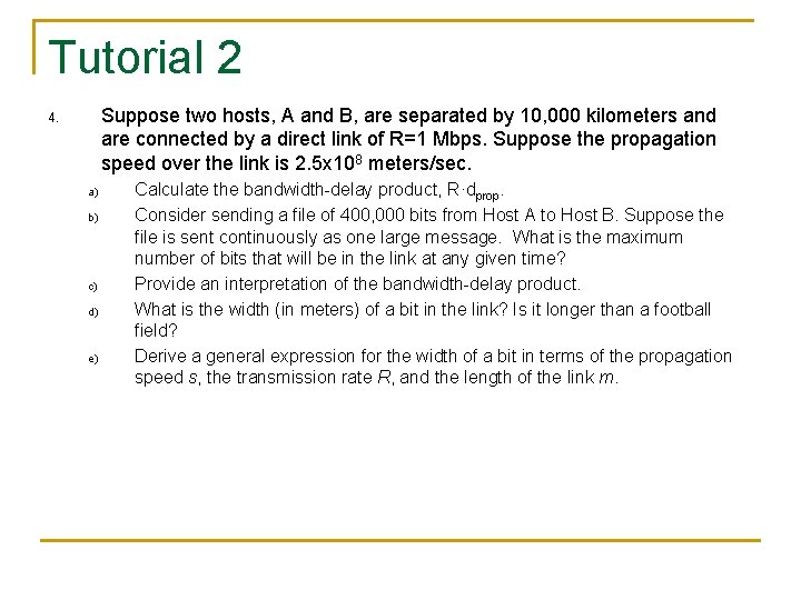 Tutorial 2 Suppose two hosts, A and B, are separated by 10, 000 kilometers