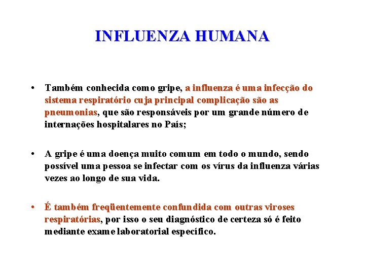 INFLUENZA HUMANA • Também conhecida como gripe, a influenza é uma infecção do sistema